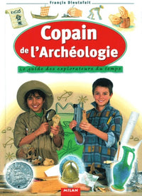 Copain de l'archéologie : Le guide des explorateurs du temps