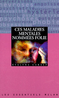 Ces maladies mentales nommées folie