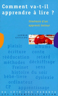 Comment va-t-il apprendre à lire ? Itinéraire d'un apprenti-lecteur