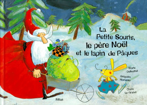 La Petite Souris, le père Noël et le lapin de Pâques