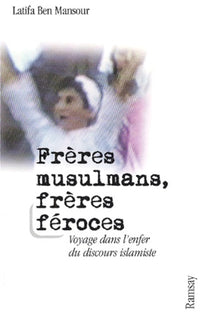 Frères musulmans, frères féroces : Voyages dans l'enfer du discours islamiste
