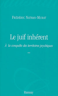 Le juif inhérent: A la conquête des territoires psychiques