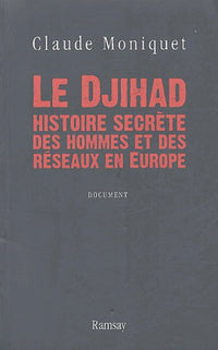 Le Djihad, histoire secrète des hommes et des réseaux en Europe