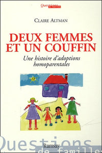Deux femmes et un couffin: Une histoire d'adoptions homoparentales