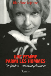 Une femme parmi les hommes: Profession : avocate pénaliste