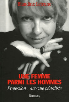Une femme parmi les hommes: Profession : avocate pénaliste