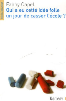 Qui a eu cette idée folle un jour de casser l'école ?