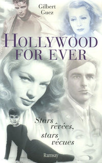 Hollywood for ever: Stars rêvées, stars vécues