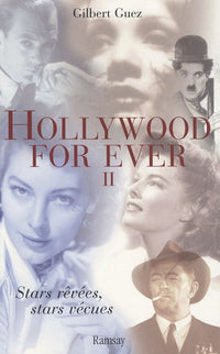 Hollywood for Ever: Stars rêvées, stars vécues