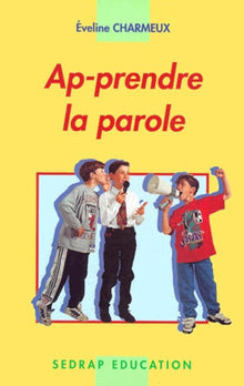 Ap-prendre la parole Tous niveaux