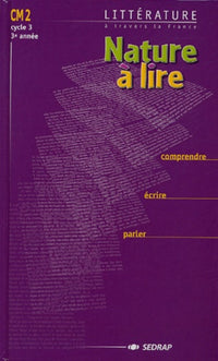 Nature à lire, CM2 - Comprendre, écrire, parler