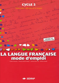 La langue française, mode d'emploi Cycle 3