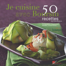 Je cuisine avec boursin - 50 recettes pour tous les jours