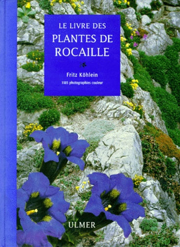 Le grand livre des plantes de rocaille