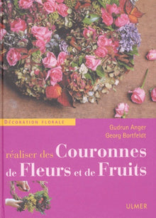 Réaliser des couronnes de fleurs et de fruits