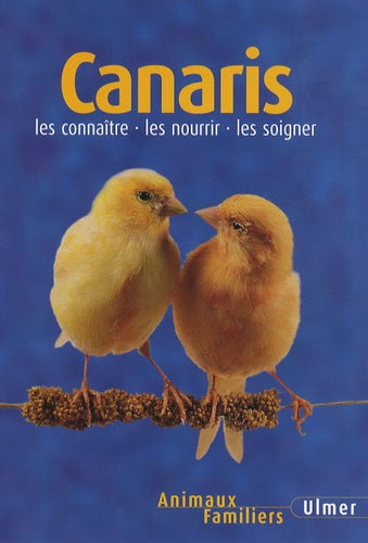 Canaris: Les connaître - les nourrir - les soigner