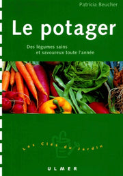 Le Potager : Des Légumes sains et savoureux toute l'année