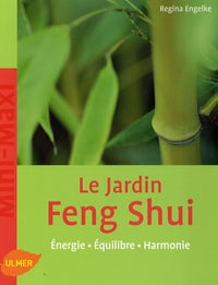 Le jardin Feng Shui: Energie, Equilibre, Harmonie