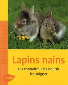 Lapins nains. Les connaître, les nourrir, les soigner (NE)