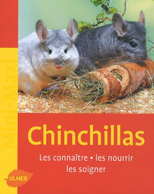 Chinchillas, les connaître, les nourrir, les soigner.