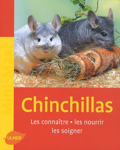 Chinchillas, les connaître, les nourrir, les soigner.