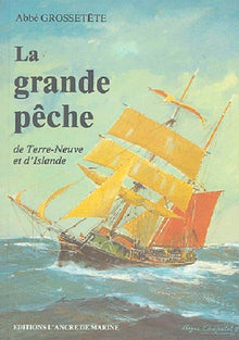 La grande pêche de Terre-Neuve et d'Islande