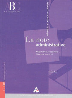 La note administrative: Préparation au concours Rédacteur territorial, méthode et exercices corrigés, Catégorie B