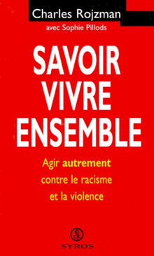 Savoir vivre ensemble : Agir autrement contre le racisme et la violence