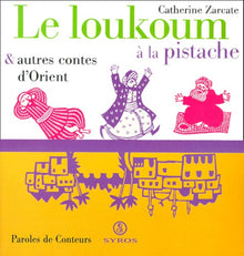 Le loukoum à la pistache, et autres contes d'Orient