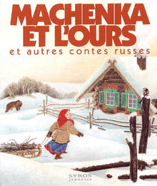 Machenka et l'ours et autres contes russes