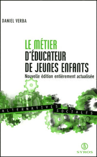 Le métier d'éducateur de jeunes enfants.: Edition 2001