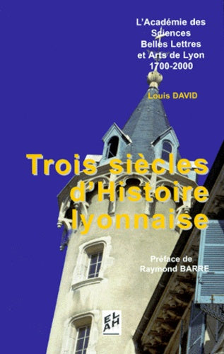 Trois siècles d'histoire lyonnaise