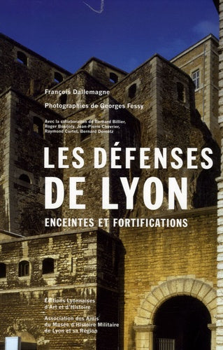 Les défenses de Lyon: Enceintes et fortifications