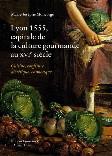 Lyon 1555, capitale de la culture gourmande au XVIème siècle