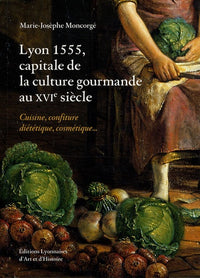 Lyon 1555, capitale de la culture gourmande au XVIème siècle