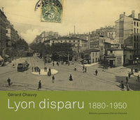 Lyon disparu: 1880-1950