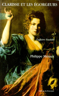 Clarisse et les Egorgeurs. L'Affaire Fualdes