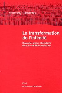 La Transformation de l'intimité : Sexualité, amour et érotisme dans les sociétés modernes