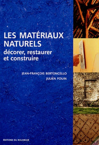 Les matériaux naturels: Décorer, restaurer et construire