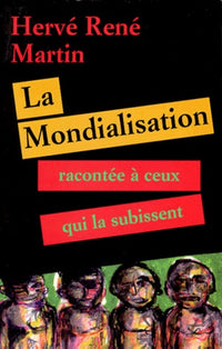 La mondialisation racontée à ceux qui la subissent