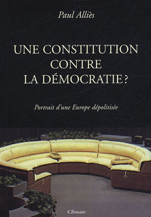 Une constitution contre la démocratie ?