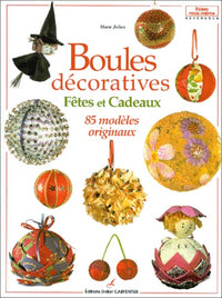 Boules décoratives : Fêtes et cadeaux, 85 modèles originaux