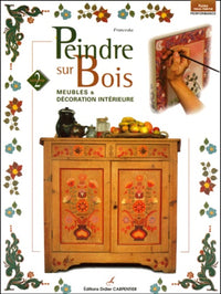 Peindre sur bois, tome 2 : Meubles et décoration intérieure