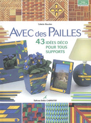 Avec des pailles: 43 idées déco pour tous supports