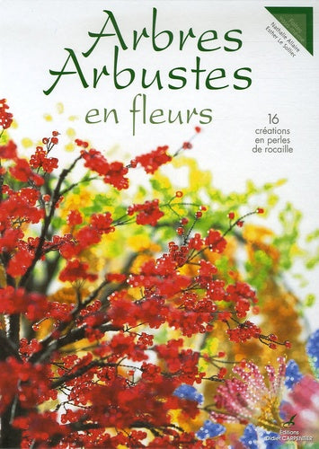 Arbres Arbustes en fleurs: 16 créations en perles de rocaille