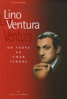 Lino Ventura: Un fauve au coeur tendre
