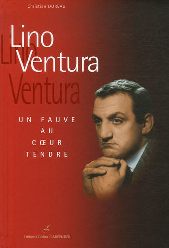 Lino Ventura: Un fauve au coeur tendre
