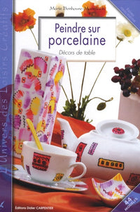 Peindre sur porcelaine: Décors de table