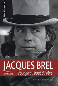 Jacques Brel: Voyage au bout du rêve