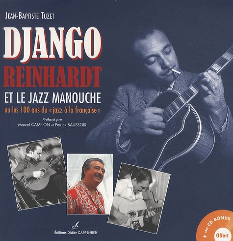 Django Reinhardt et le jazz manouche : Ou les 100 ans du "jazz à la française"